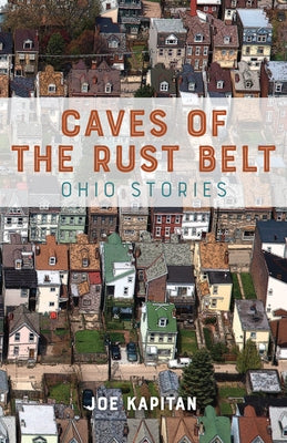 Caves of the Rust Belt: Ohio Stories Paperback Tortoise Books