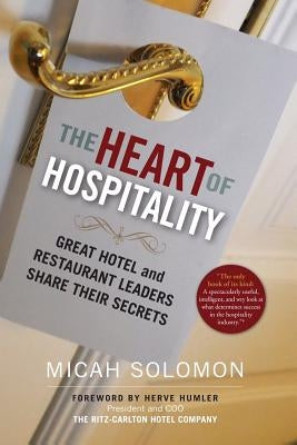 The Heart of Hospitality: Great Hotel and Restaurant Leaders Share Their Secrets Paperback Select Books (NY)