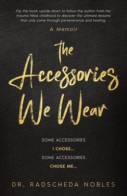 The Accessories We Wear: Some Accessories I Chose ... Some Accessories Chose Me Paperback Wounds2wisdom