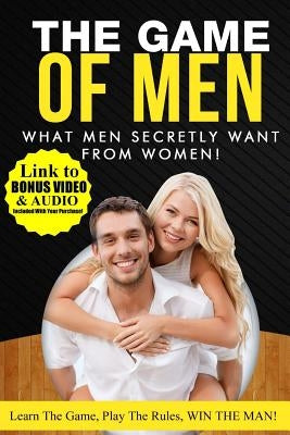 What Men Secretly Want from Women: Link to Bonus Video and Audio Included with Your Purchase! Paperback Createspace Independent Publishing Platform