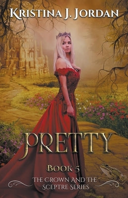 Pretty - A fairy Tale Retelling of the Frog Prince Paperback Kristina J Jordan