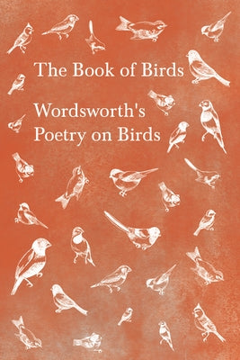 The Book of Birds; Wordsworth's Poetry on Birds Paperback Ragged Hand - Read & Co.