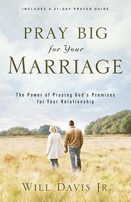 Pray Big for Your Marriage: The Power of Praying God's Promises for Your Relationship Paperback Fleming H. Revell Company