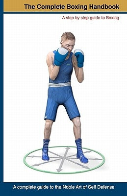 The Complete Boxing handbook: A step by step guide to Boxing Paperback Createspace Independent Publishing Platform