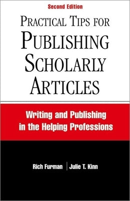 Practical Tips for Publishing Scholarly Articles, Second Edition: Writing and Publishing in the Helping Professions Paperback Oxford University Press, USA
