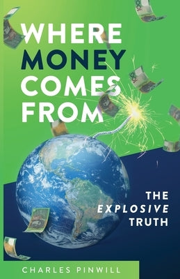 Where Money Comes From: The Explosive Truth Paperback Logos Editing
