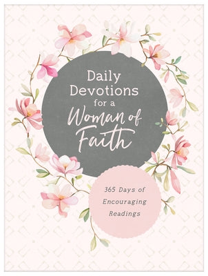 Daily Devotions for a Woman of Faith: 365 Days of Encouraging Readings Paperback Barbour Publishing