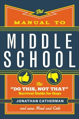 The Manual to Middle School: The Do This, Not That Survival Guide for Guys Paperback Fleming H. Revell Company