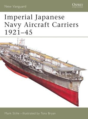 Imperial Japanese Navy Aircraft Carriers 1921-45 Paperback Osprey Publishing (UK)