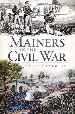 Mainers in the Civil War Paperback History Press (SC)
