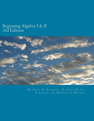 Beginning Algebra I and II (3rd Edition): An Algebra Workbook Paperback Createspace Independent Publishing Platform
