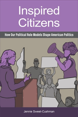 Inspired Citizens: How Our Political Role Models Shape American Politics Paperback Temple University Press