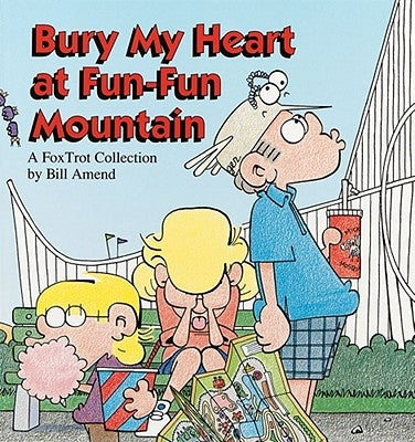 Bury My Heart at Fun-Fun Mountain Paperback Andrews McMeel Publishing, LLC