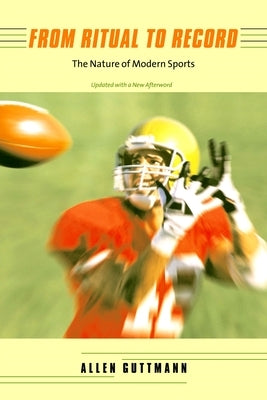 From Ritual to Record: The Nature of Modern Sports Paperback Columbia University Press