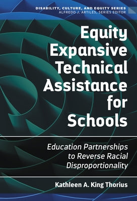 Equity Expansive Technical Assistance for Schools: Education Partnerships to Reverse Racial Disproportionality Paperback Teachers College Press