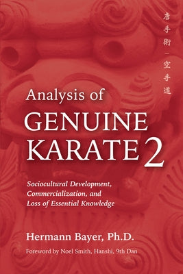Analysis of Genuine Karate 2: Sociocultural Development, Commercialization, and Loss of Essential Knowledge Paperback YMAA Publication Center