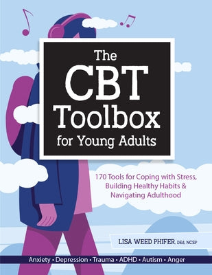 The CBT Toolbox for Young Adults: 170 Tools for Coping with Stress, Building Healthy Habits & Navigating Adulthood Paperback PESI Publishing, Inc.