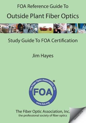 The Foa Reference Guide to Outside Plant Fiber Optics Paperback Createspace Independent Publishing Platform