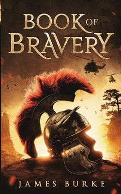 Book of Bravery: A Novel 2,000 Plus Years in The Making Paperback James Burke