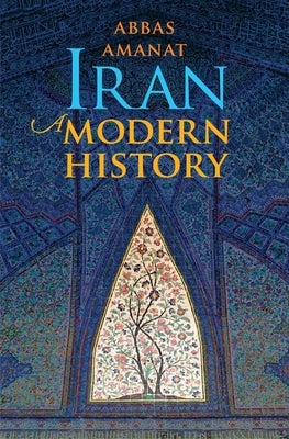Cover of "Iran: A Modern History" book by Yale University Press featuring historical illustrations and a scholarly design.