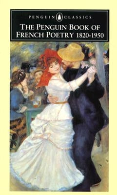 The Penguin Book of French Poetry: 1820-1950; With Prose Translations Paperback Penguin Group