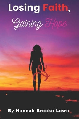 Losing Faith, Gaining Hope Paperback Independently Published