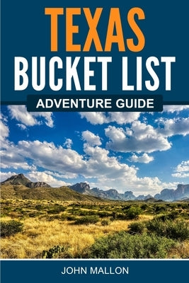 Texas Bucket List Adventure Guide Bridge Press