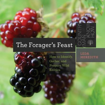 The Forager's Feast: How to Identify, Gather, and Prepare Wild Edibles Paperback Countryman Press
