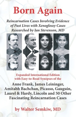 Born Again: Reincarnation Cases Involving Evidence of Past Lives, with Xenoglossy Cases Researched by Ian Stevenson, MD Paperback Independently Published