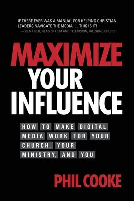 Maximize Your Influence: How to Make Digital Media Work for Your Church, Your Ministry, and You Paperback Insight International Inc.