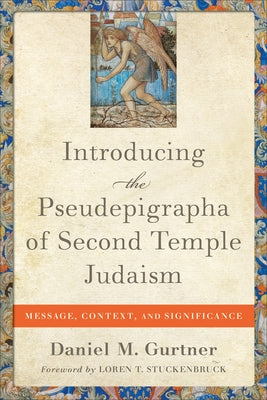 Introducing the Pseudepigrapha of Second Temple Judaism: Message, Context, and Significance Paperback Baker Academic