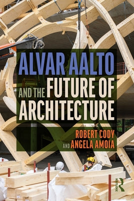 Alvar Aalto and the Future of Architecture Paperback Routledge