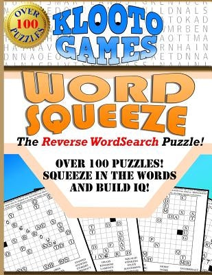 KLOOTO Games WORD SQUEEZE: The Reverse WordSearch Puzzle! Paperback Createspace Independent Publishing Platform