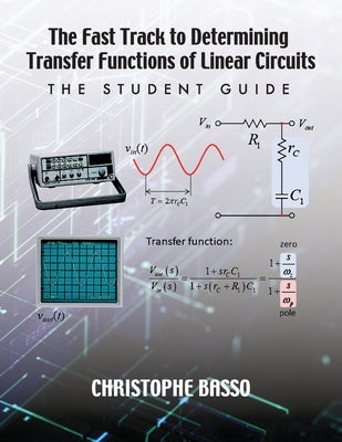 The Fast Track to Determining Transfer Functions of Linear Circuits: The Student Guide Paperback Faraday Press