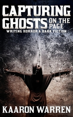 Capturing Ghosts on the Page: Writing Horror & Dark Fiction Paperback Brain Jar Press