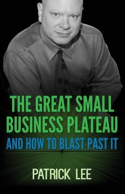 The Great Small Business Plateau Paperback Createspace Independent Publishing Platform