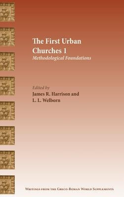 The First Urban Churches 1: Methodological Foundations by Harrison, James R.