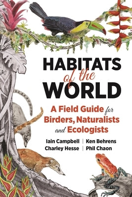 Habitats of the World: A Field Guide for Birders, Naturalists, and Ecologists Paperback Princeton University Press