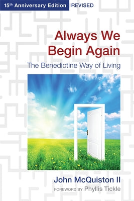 Paperback of "Always We Begin Again: The Benedictine Way of Living" 15th Anniversary Edition by Morehouse Publishing, with cover text visible.