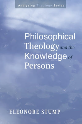 Philosophical Theology and the Knowledge of Persons Paperback Cascade Books