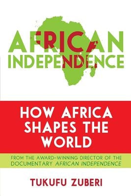 African Independence: How Africa Shapes the World Paperback Rowman & Littlefield Publishers