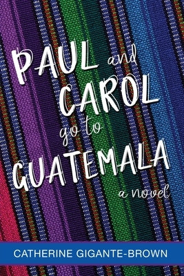 Paul and Carol Go to Guatemala Volossal Publishing