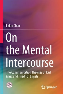 On the Mental Intercourse: The Communication Theories of Karl Marx and Friedrich Engels Paperback Springer
