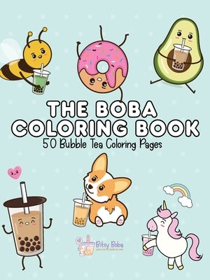 The Boba Coloring Book: 50 Bubble Tea Coloring Pages Paperback Bitsy Boba