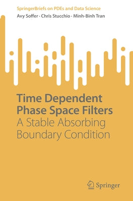 Time Dependent Phase Space Filters: A Stable Absorbing Boundary Condition Paperback Springer