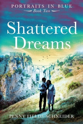 Shattered Dreams: Portraits in Blue - Book Two Paperback Penny Fields-Schneider