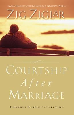 Courtship After Marriage: Romance Can Last a Lifetime Paperback Thomas Nelson
