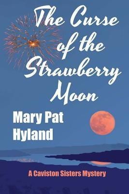 The Curse of the Strawberry Moon: A Caviston Sisters Mystery Paperback Createspace Independent Publishing Platform