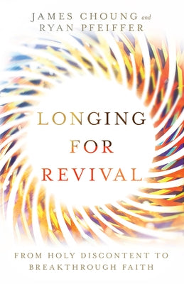 Longing for Revival: From Holy Discontent to Breakthrough Faith Paperback IVP Books