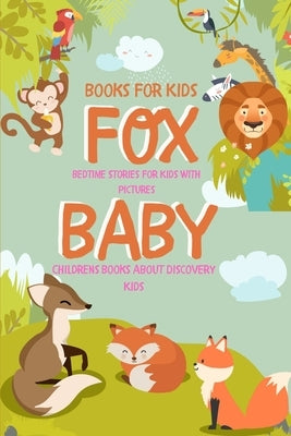 Books For Kids - FOX BABY Book - Bedtime Stories For Kids With Pictures: Childrens Books About Discovery Kids Paperback Independently Published